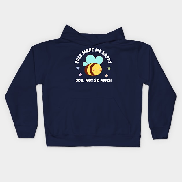 Kawaii Bees Make Me Happy, You Not So Much - Funny Kids Hoodie by TeeTopiaNovelty